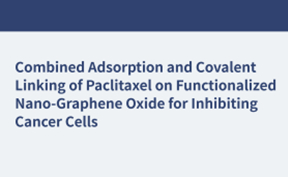 紫杉醇在功能化納米氧化石墨烯上的聯(lián)合吸附和共價(jià)連接抑制癌細(xì)胞
