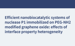 PEG-NH2修飾的氧化石墨烯上固定化核酸酶P1的高效納米生物催化體系：界面性質(zhì)異質(zhì)性的影響