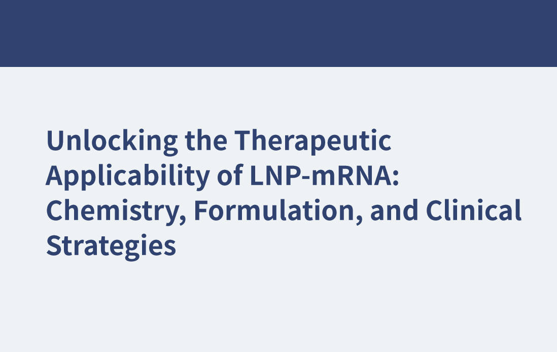 解鎖LNP-mRNA的治療適用性：化學(xué)，配方和臨床策略