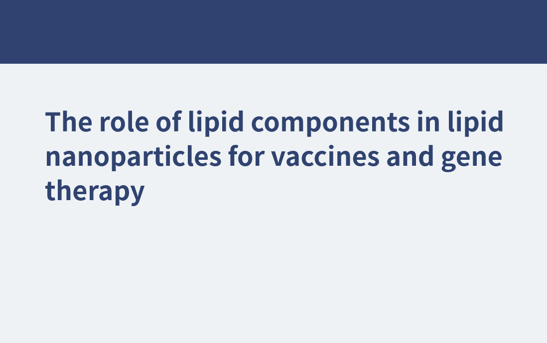 用于疫苗和基因治療的脂質(zhì)納米顆粒中的脂質(zhì)成分的作用